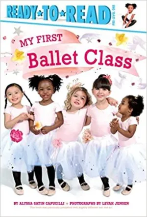 My First Ballet Class (Ready-to-Read. Pre-Level One)